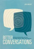 Lepsze rozmowy: Coaching Ourselves and Each Other to Be More Credible, Caring, and Connected (Coaching siebie i innych, aby być bardziej wiarygodnym, troskliwym i zaangażowanym) - Better Conversations: Coaching Ourselves and Each Other to Be More Credible, Caring, and Connected