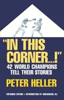 In This Corner . . . Czterdziestu dwóch mistrzów świata opowiada swoje historie - In This Corner . . . !: Forty-Two World Champions Tell Their Stories