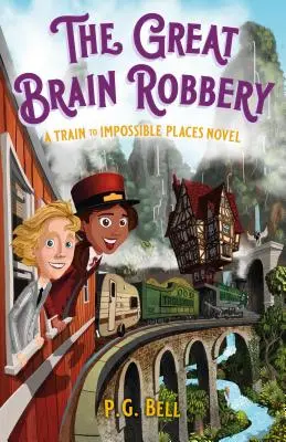 Wielki napad na mózg: Powieść o pociągu do miejsc niemożliwych - The Great Brain Robbery: A Train to Impossible Places Novel