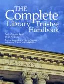 Kompletny podręcznik powiernika bibliotecznego - The Complete Library Trustee Handbook