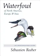 Ptactwo wodne Ameryki Północnej, Europy i Azji: Przewodnik identyfikacji - Waterfowl of North America, Europe, and Asia: An Identification Guide