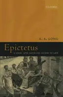 Epictetus: Stoicki i sokratejski przewodnik po życiu - Epictetus: A Stoic and Socratic Guide to Life
