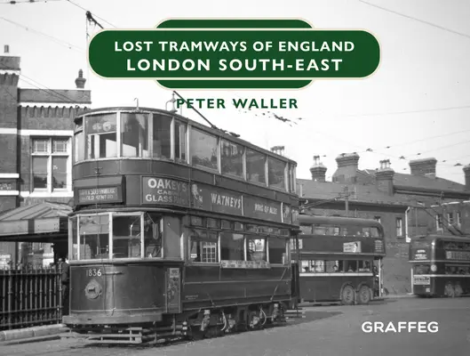 Zaginione tramwaje w Anglii: Londyn Południowo-Wschodni - Lost Tramways of England: London South East