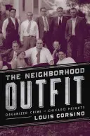 The Neighborhood Outfit: Przestępczość zorganizowana w Chicago Heights - The Neighborhood Outfit: Organized Crime in Chicago Heights