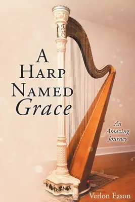 Harfa zwana Łaską: Niesamowita podróż - A Harp Named Grace: An Amazing Journey