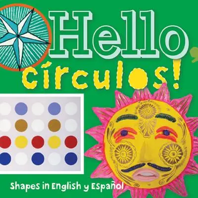 Hello, Crculos!: Kształty po angielsku i hiszpańsku - Hello, Crculos!: Shapes in English Y Espaol