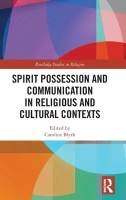 Opętanie duchowe i komunikacja w kontekstach religijnych i kulturowych - Spirit Possession and Communication in Religious and Cultural Contexts