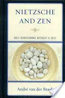 Nietzsche i Zen: Przezwyciężanie siebie bez siebie - Nietzsche and Zen: Self Overcoming Without a Self