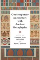 Współczesne spotkania ze starożytną metafizyką - Contemporary Encounters with Ancient Metaphysics