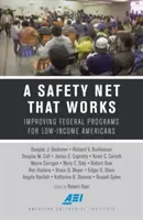 Sieć bezpieczeństwa, która działa: Poprawa programów federalnych dla Amerykanów o niskich dochodach - A Safety Net That Works: Improving Federal Programs for Low-Income Americans