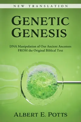 Genetyczna geneza: Manipulacja DNA naszych starożytnych przodków na podstawie oryginalnego tekstu biblijnego - Genetic Genesis: DNA Manipulation of Our Ancient Ancestors From the Original Biblical Text