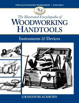 Ilustrowana encyklopedia narzędzi do obróbki drewna: Przyrządy i urządzenia - The Illustrated Encyclopedia of Woodworking Handtools: Instruments & Devices