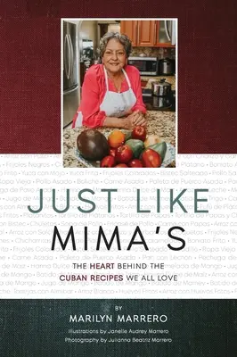 Just Like Mima's: Serce kryjące się za kubańskimi przepisami, które wszyscy kochamy - Just Like Mima's: The Heart Behind the Cuban Recipes We All Love