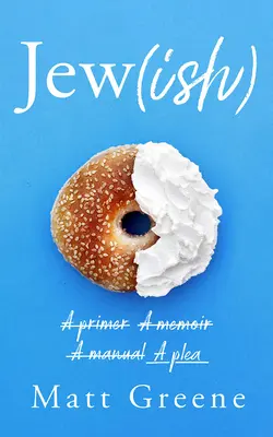 Jew(ish): Elementarz, wspomnienie, podręcznik, prośba - Jew(ish): A Primer, a Memoir, a Manual, a Plea
