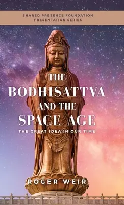 Bodhisattwa i era kosmiczna: wielka idea w naszych czasach - The Bodhisattva and the Space Age: The Great Idea in Our Time