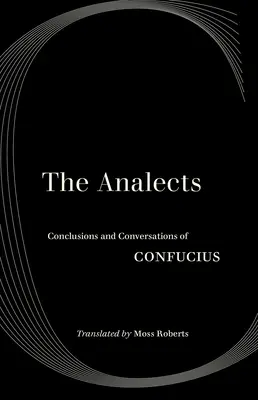 Analekty: Wnioski i rozmowy Konfucjusza - The Analects: Conclusions and Conversations of Confucius