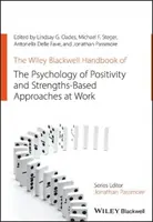 The Wiley Blackwell Handbook of the Psychology of Positivity and Strengths-Based Approaches at Work (Podręcznik psychologii pozytywności i podejścia opartego na mocnych stronach w pracy) - The Wiley Blackwell Handbook of the Psychology of Positivity and Strengths-Based Approaches at Work