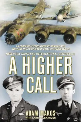 Wyższe powołanie: Niesamowita prawdziwa historia walki i rycerskości w rozdartym wojną niebie II wojny światowej - A Higher Call: An Incredible True Story of Combat and Chivalry in the War-Torn Skies of World War II