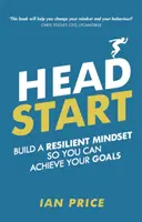 Head Start - Zbuduj odporny sposób myślenia, aby osiągnąć swoje cele - Head Start - Build a resilient mindset so you can achieve your goals