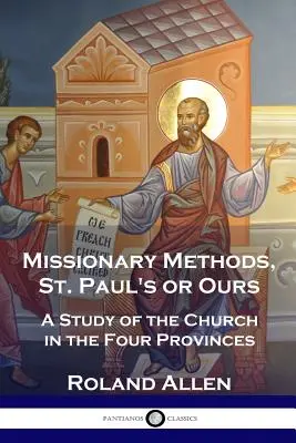 Metody misyjne, Święty Paweł czy nasze: Studium Kościoła w czterech prowincjach - Missionary Methods, St. Paul's or Ours: A Study of the Church in the Four Provinces