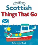 Moje pierwsze szkockie rzeczy, które odchodzą - My First Scottish Things That Go