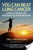 Możesz pokonać raka płuc: Korzystanie z alternatywnych/integracyjnych interwencji - You Can Beat Lung Cancer: Using Alternative/Integrative Interventions