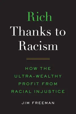 Bogactwo dzięki rasizmowi: Jak ultrazamożni czerpią zyski z niesprawiedliwości rasowej - Rich Thanks to Racism: How the Ultra-Wealthy Profit from Racial Injustice