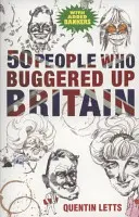 50 osób, które zniszczyły Wielką Brytanię - 50 People Who Buggered Up Britain