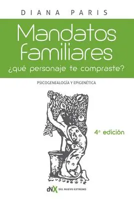 Mandatos Familiares: Psicogenealoga Y Epigentica: qu Personaje te Compraste? Cmo Reconocerlo Y Superarlo” - Mandatos Familiares: Psicogenealoga Y Epigentica: qu Personaje te Compraste