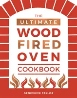 Najlepsza książka kucharska z piecem opalanym drewnem - The Ultimate Wood-Fired Oven Cookbook