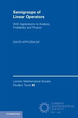 Półgrupy operatorów liniowych: Z zastosowaniami do analizy, prawdopodobieństwa i fizyki - Semigroups of Linear Operators: With Applications to Analysis, Probability and Physics