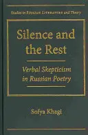 Cisza i reszta: Sceptycyzm werbalny w poezji rosyjskiej - Silence and the Rest: Verbal Skepticism in Russian Poetry