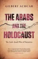 Arabowie i Holokaust - arabsko-izraelska wojna narracji - Arabs and the Holocaust - The Arab-Israeli War of Narratives