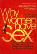 Dlaczego kobiety uprawiają seks - zrozumienie motywacji seksualnej od przygody po zemstę (i wszystko pomiędzy) - Why Women Have Sex - Understanding Sexual Motivation from Adventure to Revenge (and Everything in Between)