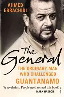 Generał - Zwykły człowiek, który rzucił wyzwanie Guantanamo - General - The ordinary man who challenged Guantanamo