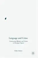 Język i przestępczość: Konstruowanie przestępców i ofiar w doniesieniach prasowych - Language and Crime: Constructing Offenders and Victims in Newspaper Reports