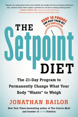 Dieta Setpoint: 21-dniowy program, aby trwale zmienić to, co twoje ciało chce ważyć - The Setpoint Diet: The 21-Day Program to Permanently Change What Your Body Wants to Weigh