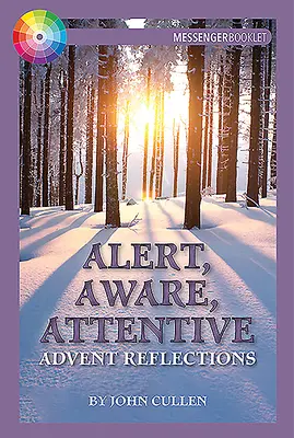 Czujny, świadomy, uważny: Refleksje adwentowe - Alert, Aware, Attentive: Advent Reflections