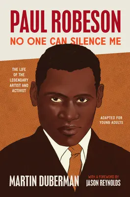 Paul Robeson: Nikt nie może mnie uciszyć: Życie legendarnego artysty i aktywisty (adaptacja dla młodych dorosłych) - Paul Robeson: No One Can Silence Me: The Life of the Legendary Artist and Activist (Adapted for Young Adults)