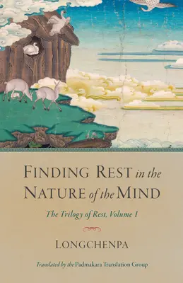 Odnaleźć odpoczynek w naturze umysłu: Trylogia odpoczynku, tom 1 - Finding Rest in the Nature of the Mind: The Trilogy of Rest, Volume 1