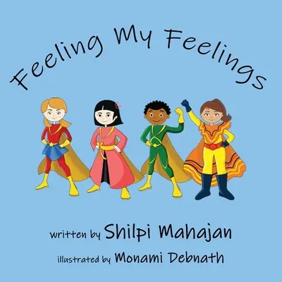 Feeling My Feelings: Książka o społecznym uczeniu się emocjonalnym - Feeling My Feelings: A book on social emotional learning