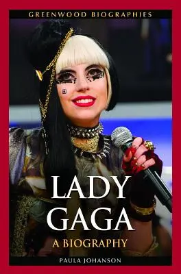 Lady Gaga: Biografia - Lady Gaga: A Biography