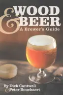 Drewno i piwo: przewodnik piwowara - Wood & Beer: A Brewer's Guide