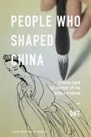 Ludzie, którzy ukształtowali Chiny: Historie z dziejów Państwa Środka - People Who Shaped China: Stories from the history of the Middle Kingdom