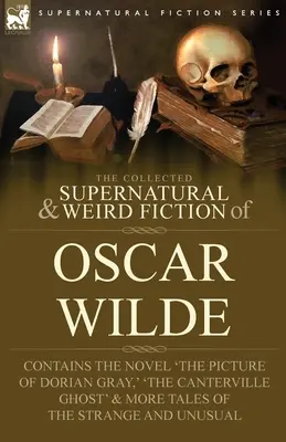 The Collected Supernatural & Weird Fiction of Oscar Wilde - zawiera powieść 