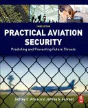 Praktyczna ochrona lotnictwa: Przewidywanie i zapobieganie przyszłym zagrożeniom - Practical Aviation Security: Predicting and Preventing Future Threats