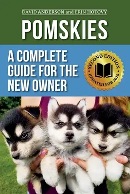 Pomskie: Kompletny przewodnik dla nowego właściciela: szkolenie, karmienie i miłość do nowego psa rasy Pomsky (wydanie drugie) - Pomskies: A Complete Guide for the New Owner: Training, Feeding, and Loving your New Pomsky Dog (Second Edition)