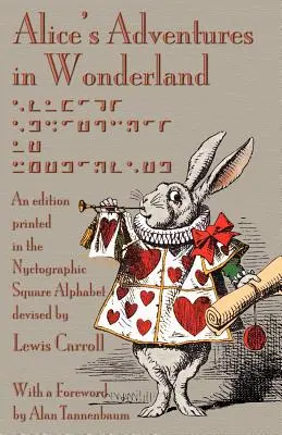 Przygody Alicji w Krainie Czarów: Wydanie wydrukowane w nyktograficznym alfabecie kwadratowym opracowanym przez Lewisa Carrolla - Alice's Adventures in Wonderland: An Edition Printed in the Nyctographic Square Alphabet Devised by Lewis Carroll