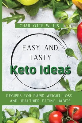 Łatwe i smaczne pomysły na keto: Przepisy na szybką utratę wagi i zdrowsze nawyki żywieniowe - Easy and Tasty Keto Ideas: Recipes for rapid weight loss and healthier eating habits