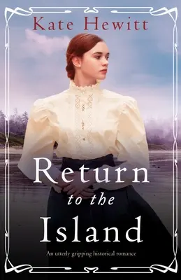 Powrót na wyspę: Trzymający w napięciu romans historyczny - Return to the Island: An utterly gripping historical romance